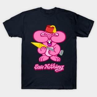 SAW NOTHING T-Shirt